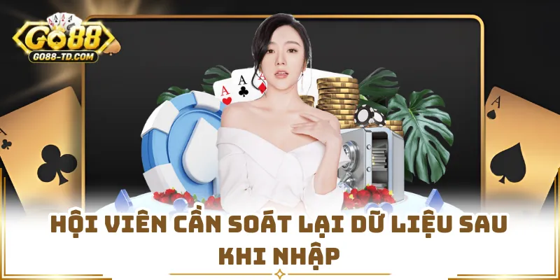 Hội Viên Cần Soát Lại Dữ Liệu Sau Khi Nhập