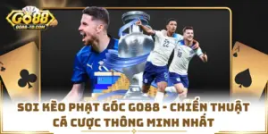 Soi Kèo Phạt Góc GO88 - Chiến Thuật Cá Cược Thông Minh Nhất