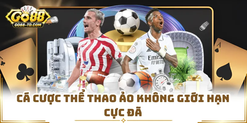 Cá Cược Thể Thao Ảo Không Giới Hạn Cực Đã